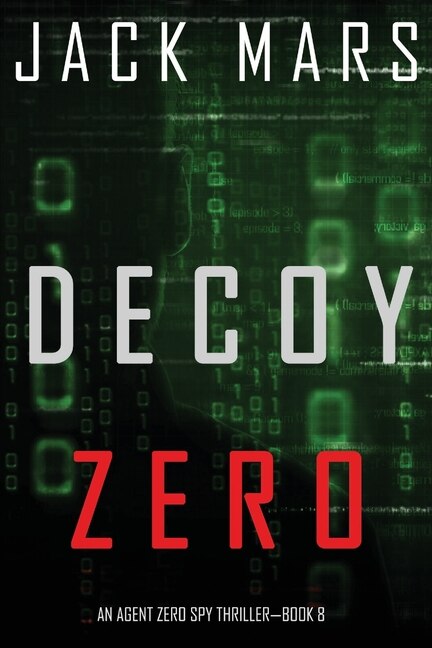 Decoy Zero (an Agent Zero Spy Thriller-book #8)