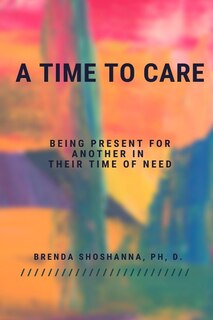 Couverture_A Time to Care (Being There For Another During Their Time of Need)