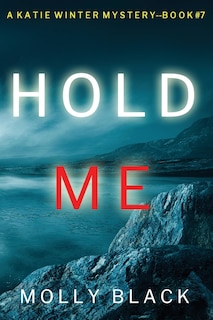 Front cover_Hold Me (A Katie Winter FBI Suspense Thriller-Book 7)