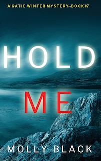 Front cover_Hold Me (A Katie Winter FBI Suspense Thriller-Book 7)