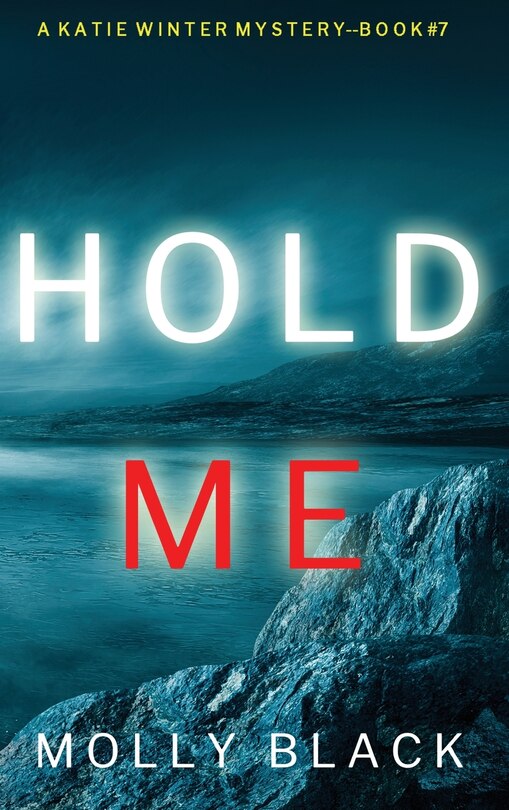Front cover_Hold Me (A Katie Winter FBI Suspense Thriller-Book 7)