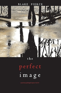 Front cover_The Perfect Image (A Jessie Hunt Psychological Suspense Thriller-Book Sixteen)