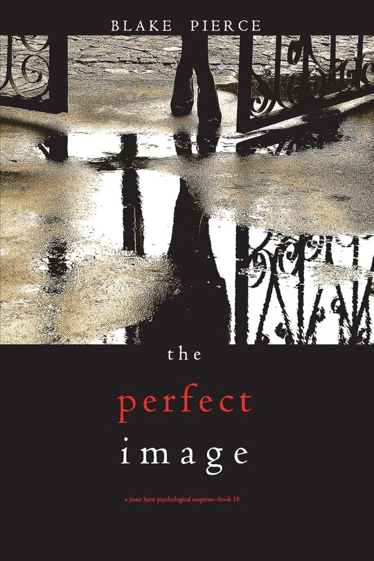 Front cover_The Perfect Image (A Jessie Hunt Psychological Suspense Thriller-Book Sixteen)
