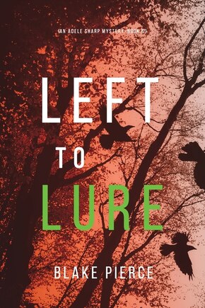 Left to Lure (An Adele Sharp Mystery-Book Twelve)