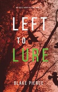 Front cover_Left to Lure (An Adele Sharp Mystery-Book Twelve)