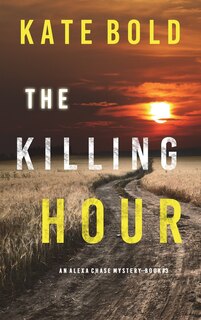 Front cover_The Killing Hour (An Alexa Chase Suspense Thriller-Book 3)