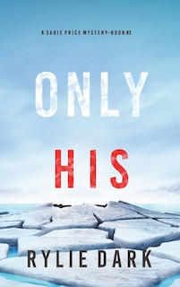 Front cover_Only His (A Sadie Price FBI Suspense Thriller-Book 3)