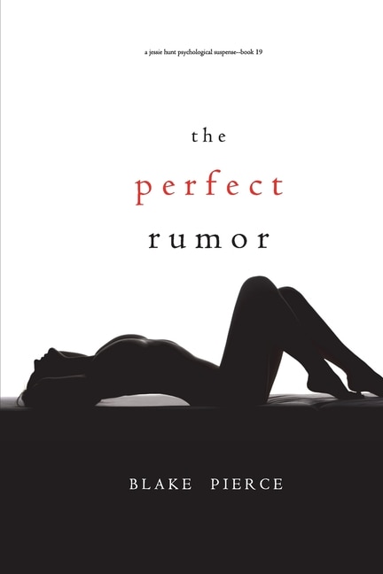 Front cover_The Perfect Rumor (A Jessie Hunt Psychological Suspense Thriller-Book Nineteen)