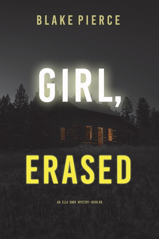 Front cover_Girl, Erased (An Ella Dark FBI Suspense Thriller-Book 6)