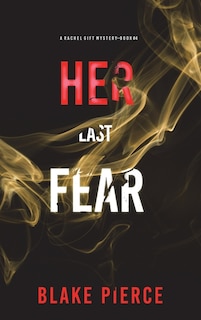 Front cover_Her Last Fear (A Rachel Gift FBI Suspense Thriller-Book 4)