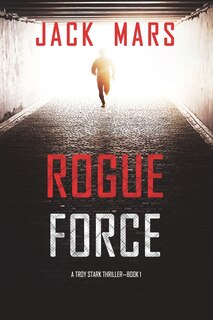 Front cover_Rogue Force (A Troy Stark Thriller-Book #1)