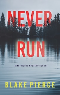 Couverture_Never Run (A May Moore Suspense Thriller-Book 1)