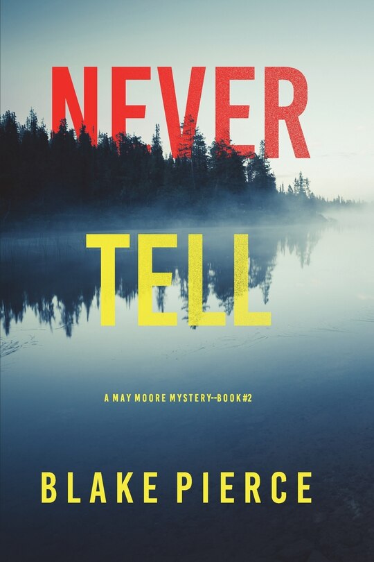 Front cover_Never Tell (A May Moore Suspense Thriller-Book 2)