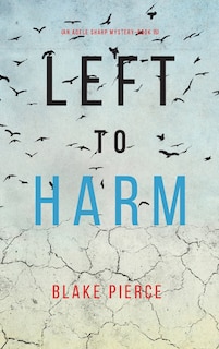 Front cover_Left to Harm (An Adele Sharp Mystery-Book Fifteen)