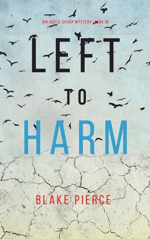 Front cover_Left to Harm (An Adele Sharp Mystery-Book Fifteen)