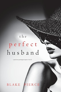 Front cover_The Perfect Husband (A Jessie Hunt Psychological Suspense Thriller-Book Twenty-Two)