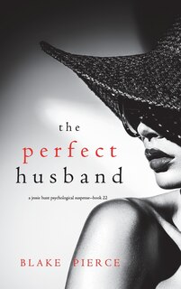 Front cover_The Perfect Husband (A Jessie Hunt Psychological Suspense Thriller-Book Twenty-Two)