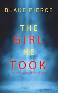 Front cover_The Girl He Took (A Paige King FBI Suspense Thriller-Book 3)