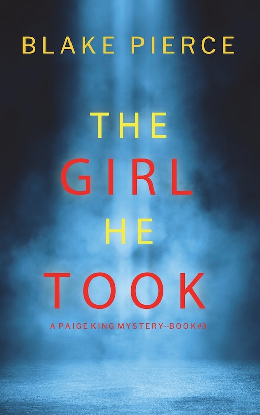 Front cover_The Girl He Took (A Paige King FBI Suspense Thriller-Book 3)