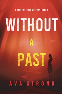 Front cover_Without A Past (A Dakota Steele FBI Suspense Thriller-Book 3)