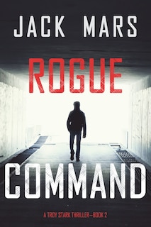 Front cover_Rogue Command (A Troy Stark Thriller-Book #2)