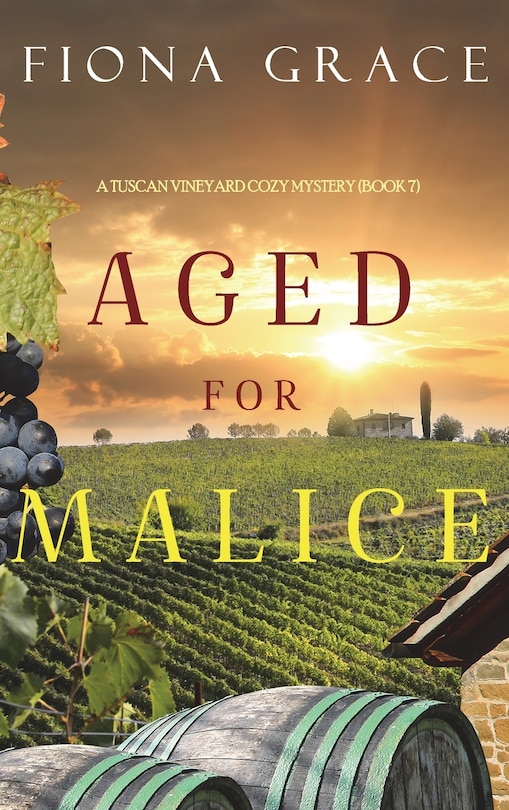 Front cover_Aged for Malice (A Tuscan Vineyard Cozy Mystery-Book 7)