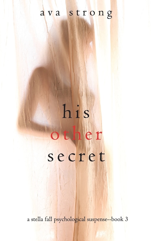 Front cover_His Other Secret (A Stella Fall Psychological Suspense Thriller-Book Three)