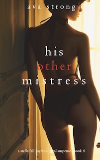 Front cover_His Other Mistress (A Stella Fall Psychological Suspense Thriller-Book Four)