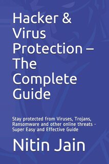 Front cover_Hacker & Virus Protection - The Complete Guide