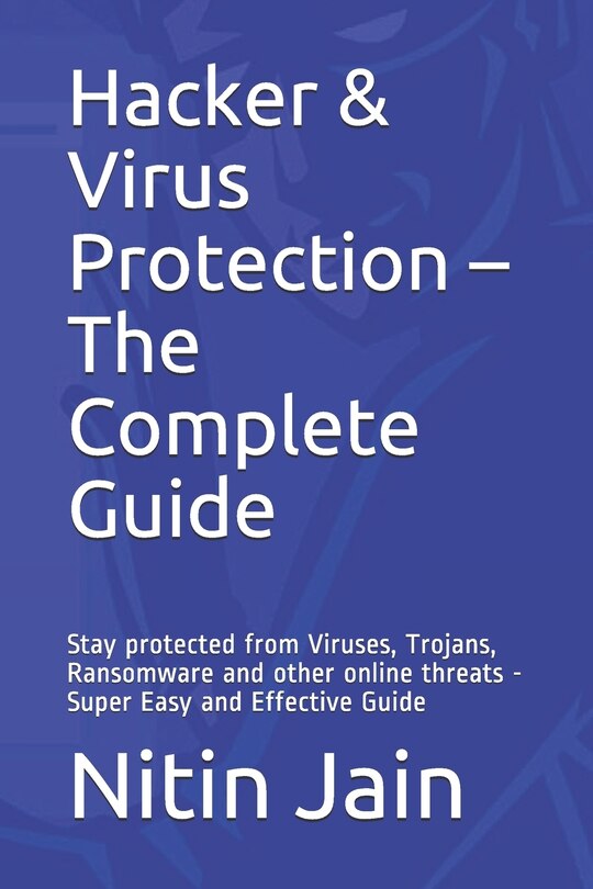 Front cover_Hacker & Virus Protection - The Complete Guide