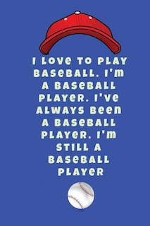 Couverture_I love to play baseball. I'm a baseball player. I've always been a baseball player. I'm still a baseball player