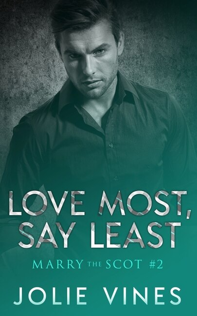 Love Most, Say Least (marry The Scot, #2)