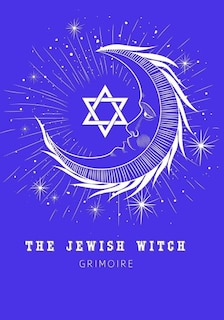 Front cover_The Jewish Witch Grimoire