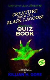 Front cover_Creature from the Black Lagoon Unauthorized Quiz Book