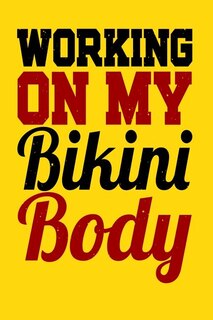 Front cover_Working On My Bikini Body