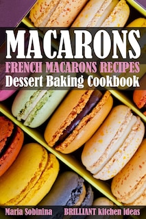 French Macarons Recipes: Dessert Baking Cookbook image number 0
