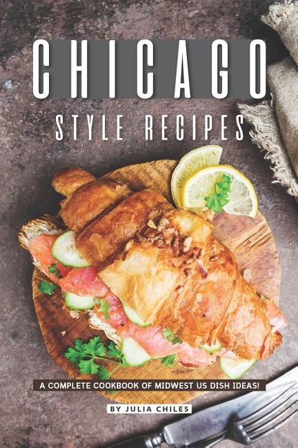 Front cover_Chicago Style Recipes