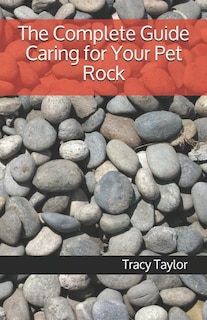 Front cover_The Complete Guide Caring for Your Pet Rock