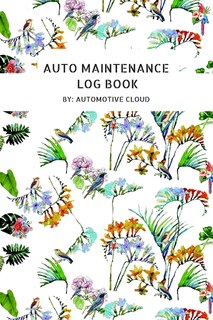 Auto Maintenance Log Book: Car Maintenance, Repairs & Maintenance, Monthly Maintenance/safety Check, Vehicle Maintenance Log B