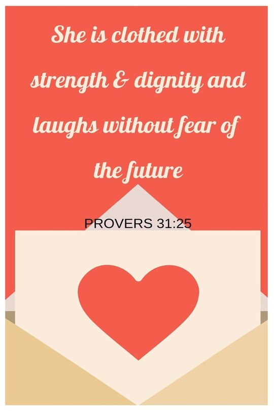 Front cover_She Is Clothed With Strength and Dignity and Laughs Without Fear Of The Future Proverbs 31