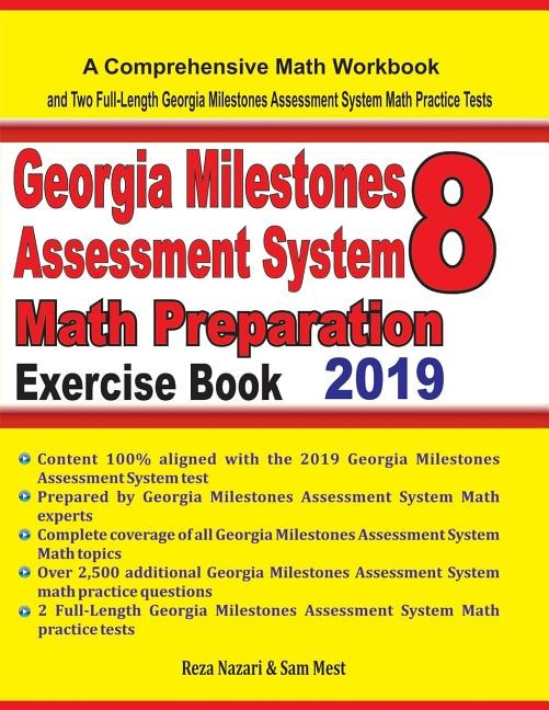 GEORGIA MILESTONES ASSESSMENT SYSTEM 8 Math Preparation Exercise Book: A Comprehensive Math Workbook and Two Full-Length GEORGIA MILESTONES ASSESSMENT SYSTEM 8 Math Practice Tests