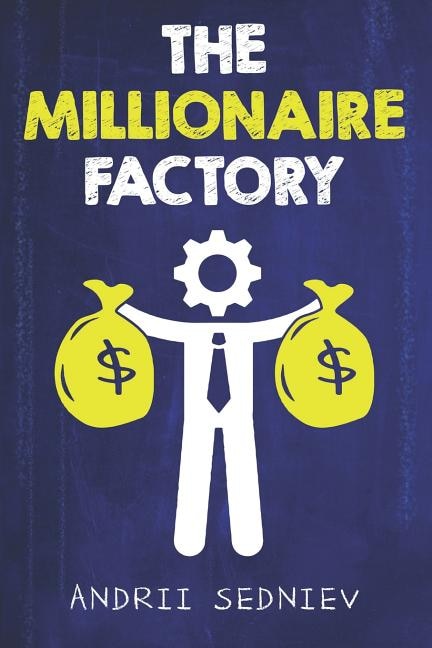The Millionaire Factory: A Complete System for Becoming Insanely Rich image number 0