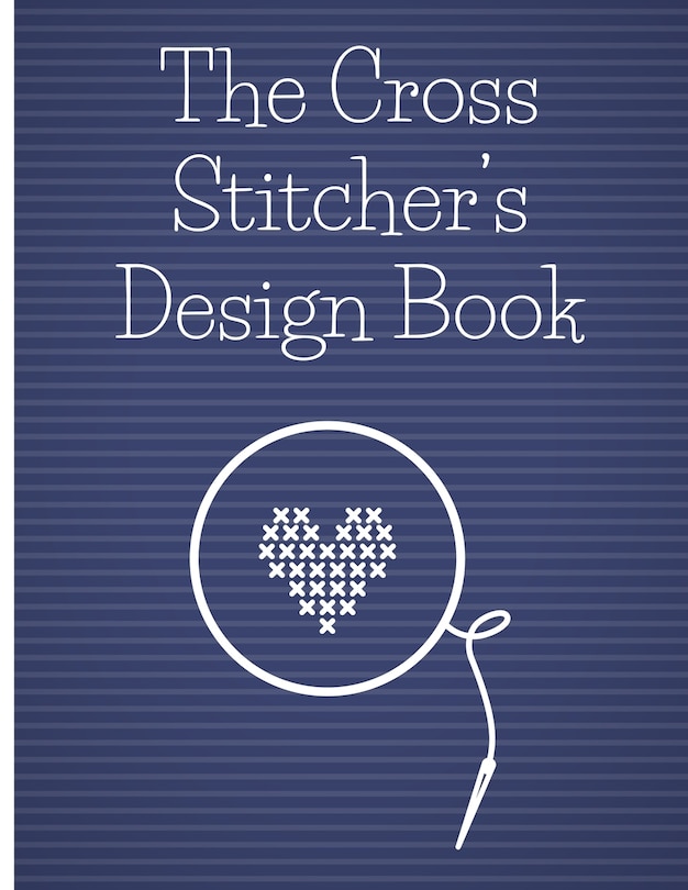 Front cover_The Cross Stitcher's Design Book