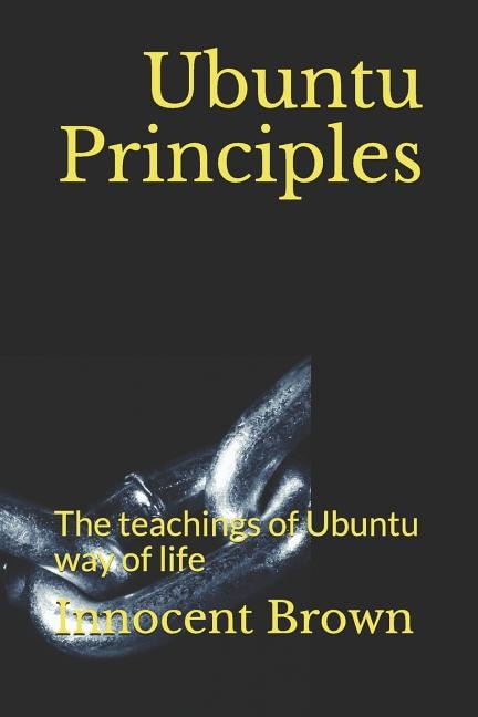 Ubuntu Principles: The teachings of Ubuntu way of life