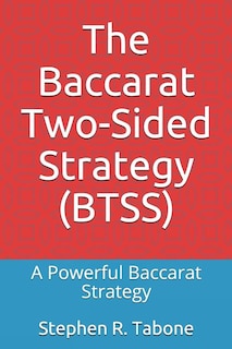 The Baccarat Two-Sided Strategy (BTSS): A Powerful Baccarat Strategy