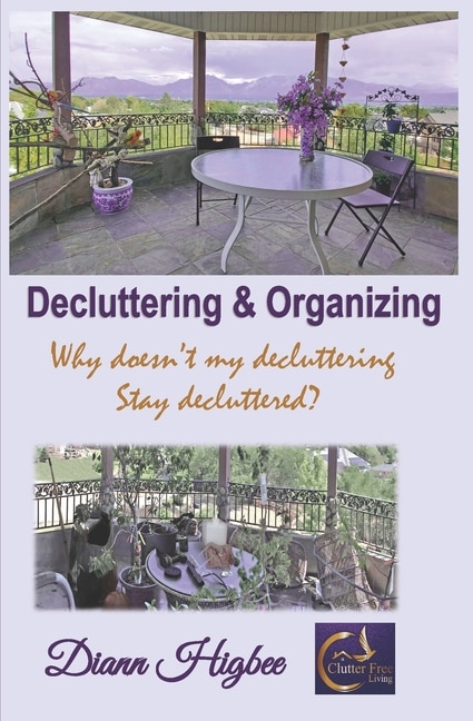 Decluttering & Organizing: Why Doesn't My Decluttering Stay Decluttered