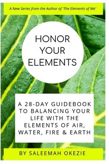 Honor Your Elements: A 28-Day Guidebook to Balancing Your Life with the Elements of Air, Water, Fire & Earth