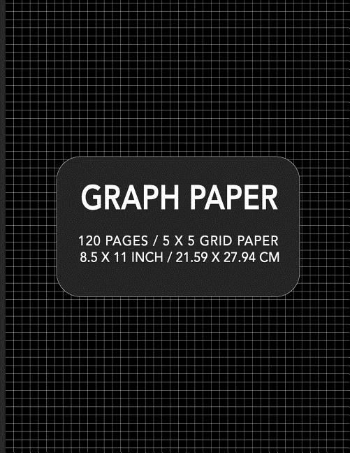 Graph Paper: 120 pages / 5 x 5 Grid Paper 8.5 x 11 Inch / 21.59 x 27.94 cm