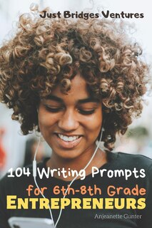Couverture_104 Writing Prompts for 6th-8th Grade Entrepreneurs