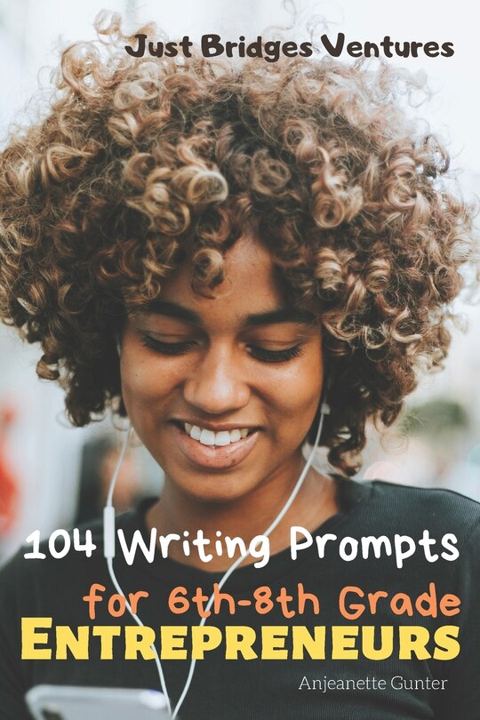 Couverture_104 Writing Prompts for 6th-8th Grade Entrepreneurs